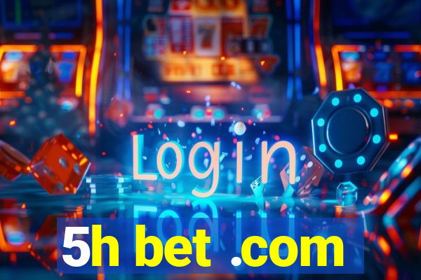 5h bet .com